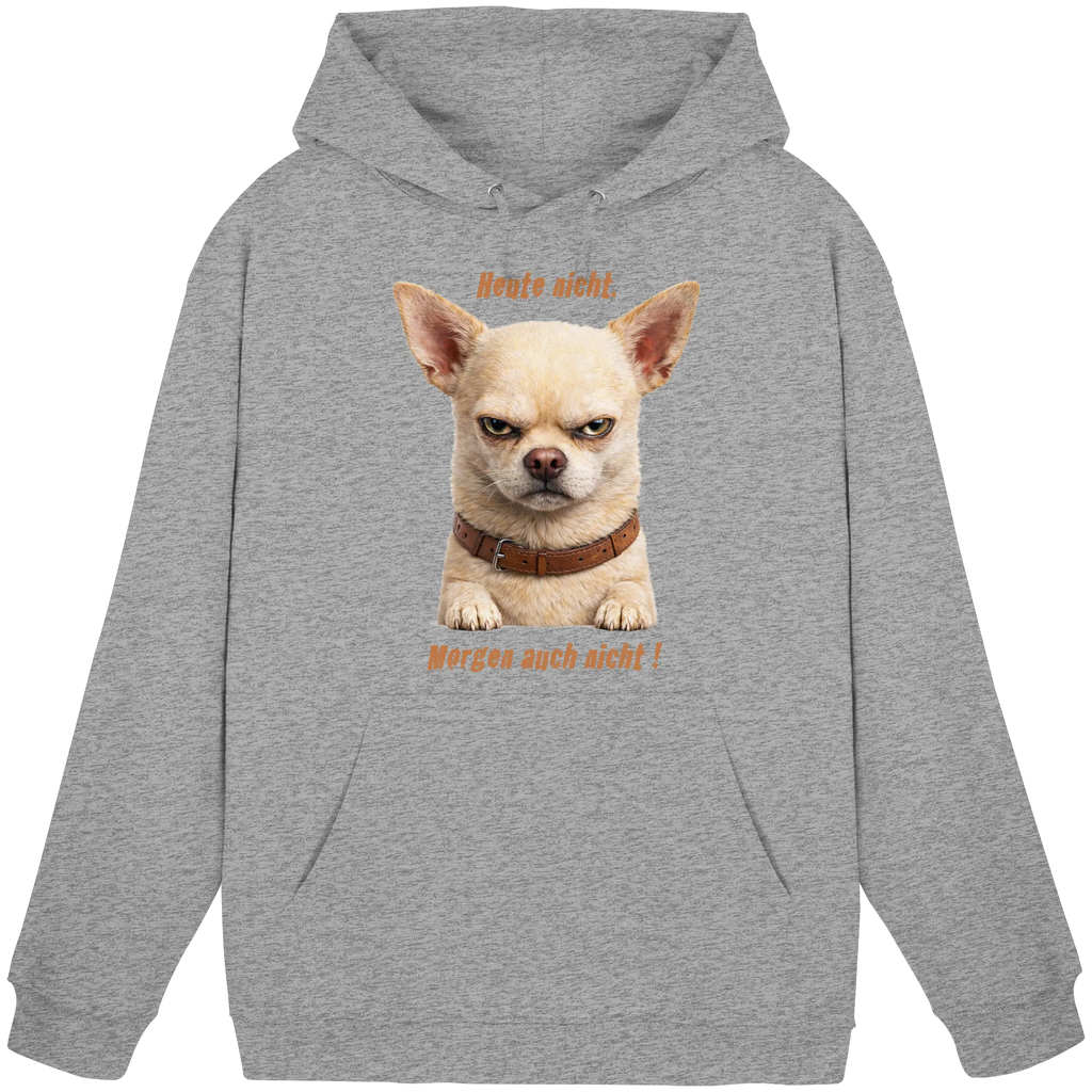 Heute nicht. Morgen auch nicht! Grumpy Chihuahua  - Basic Unisex Hoodie - PAWentura