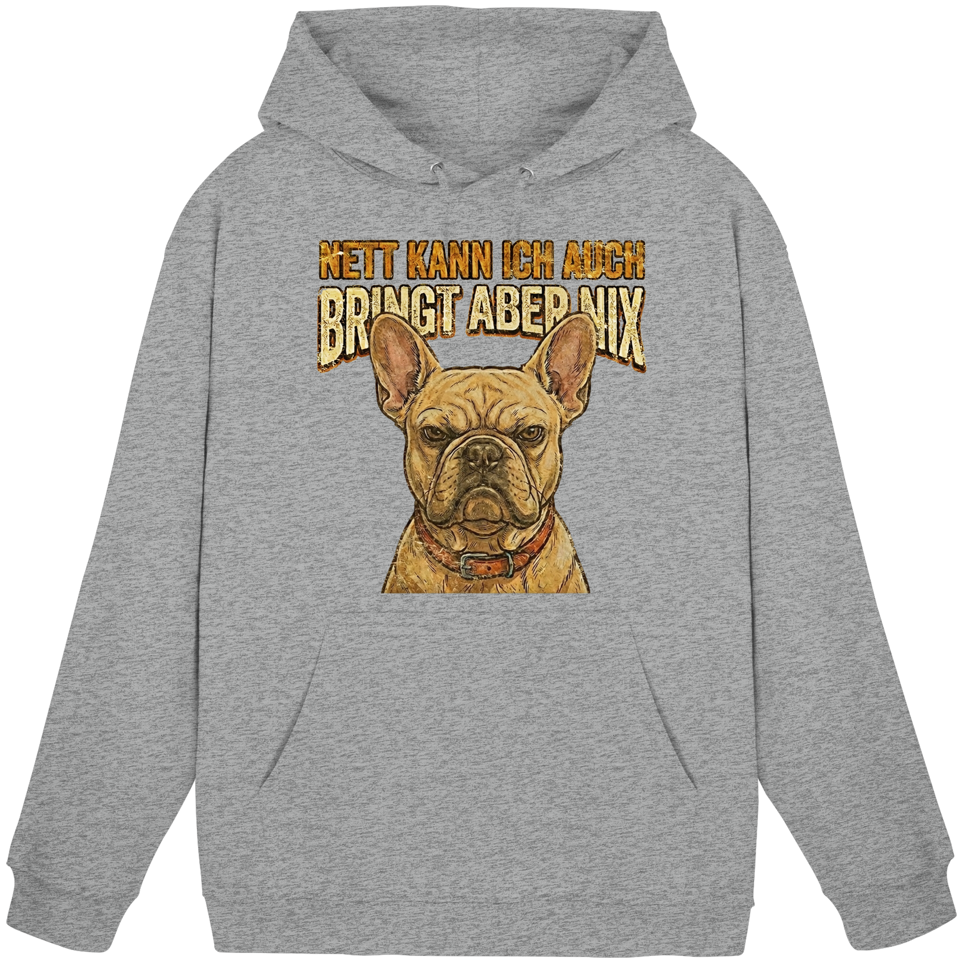 Nett kann Ich auch, Bring aber nix - Grumpy Bulldogge - Basic Unisex Hoodie - PAWentura