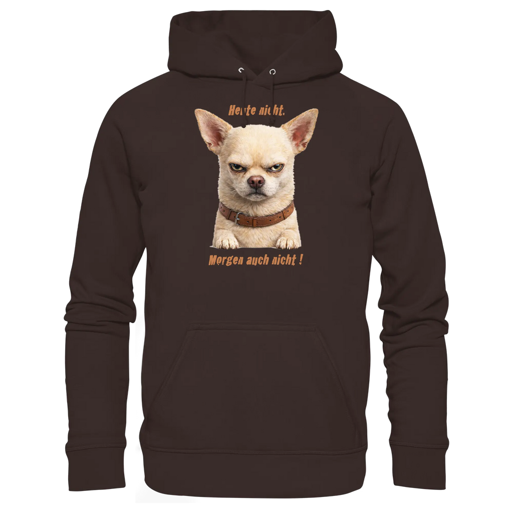 Heute nicht. Morgen auch nicht! Grumpy Chihuahua  - Basic Unisex Hoodie - PAWentura