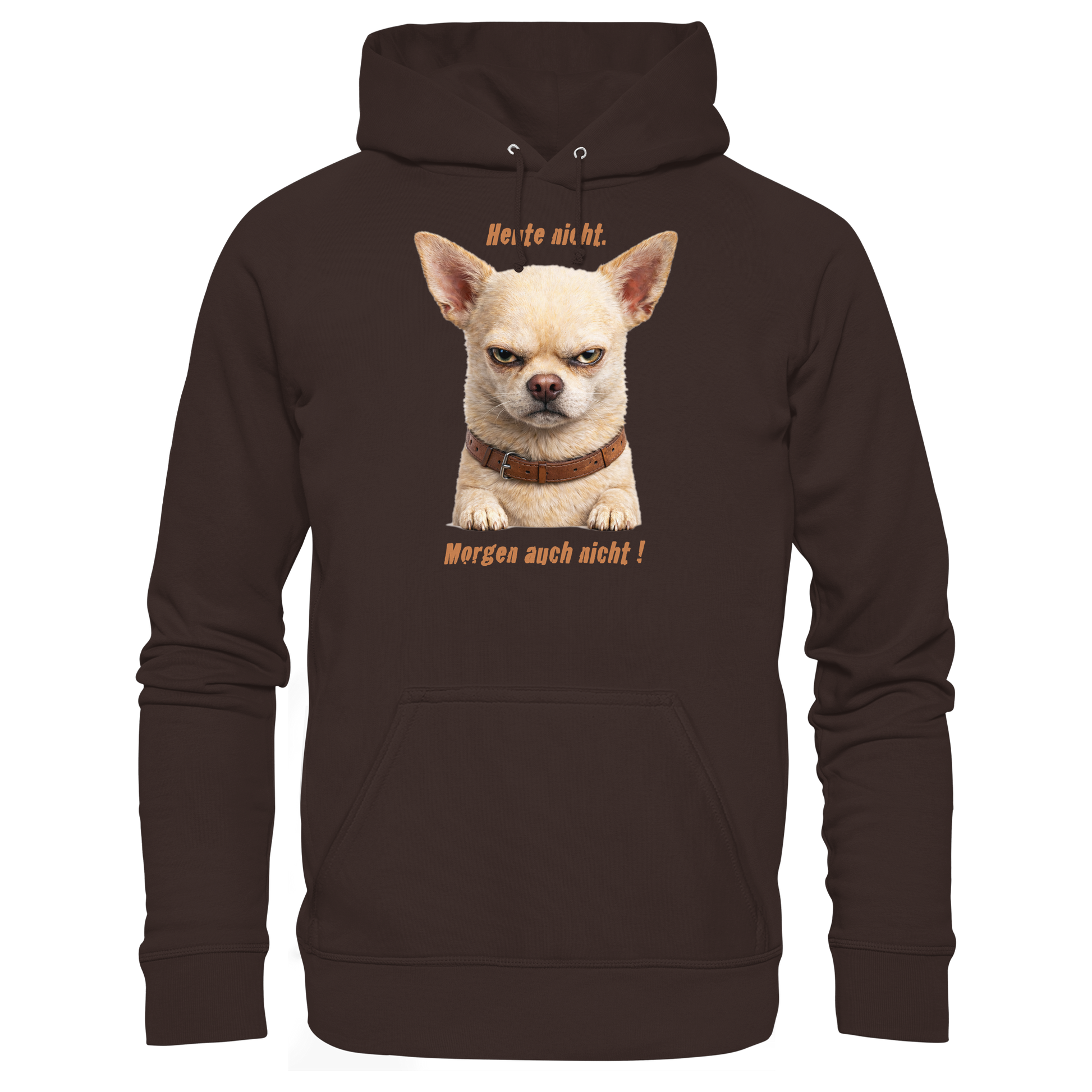 Heute nicht. Morgen auch nicht! Grumpy Chihuahua  - Basic Unisex Hoodie