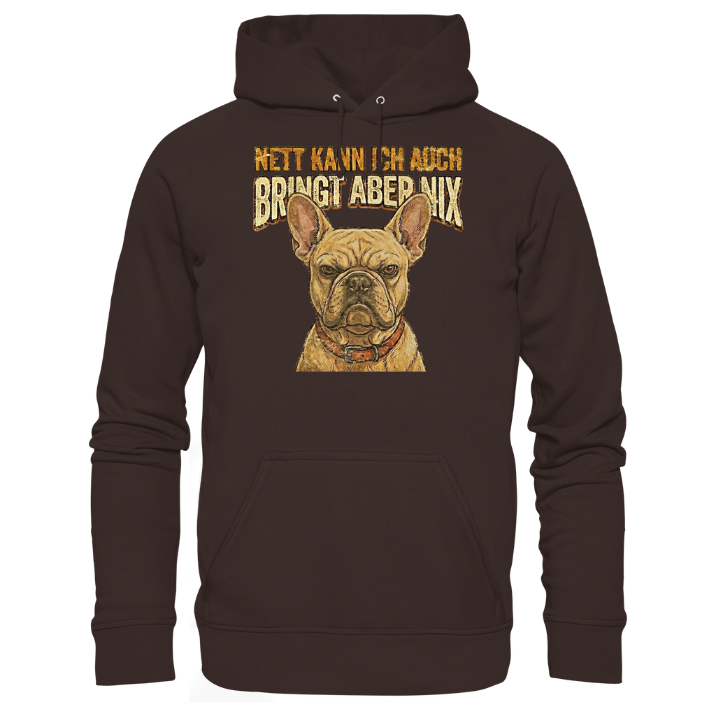 Nett kann Ich auch, Bring aber nix - Grumpy Bulldogge - Basic Unisex Hoodie - PAWentura