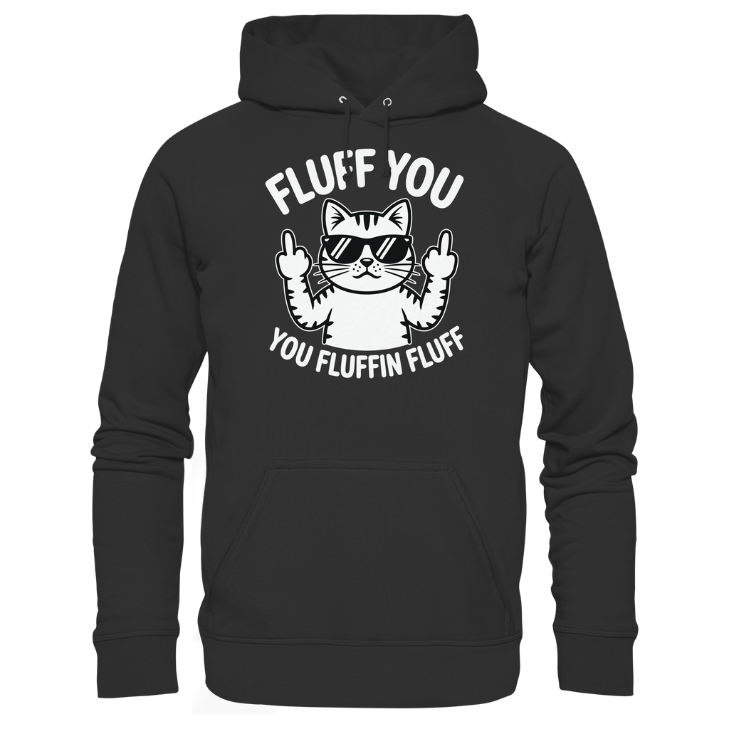 Fluff you Fluffin Fluff Funny Cat - Basic Unisex Hoodie