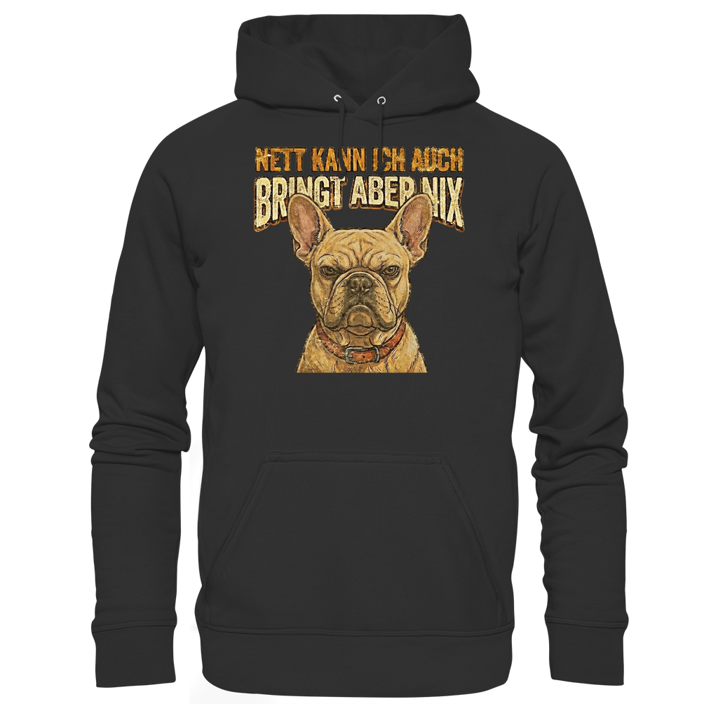 Nett kann Ich auch, Bring aber nix - Grumpy Bulldogge - Basic Unisex Hoodie - PAWentura