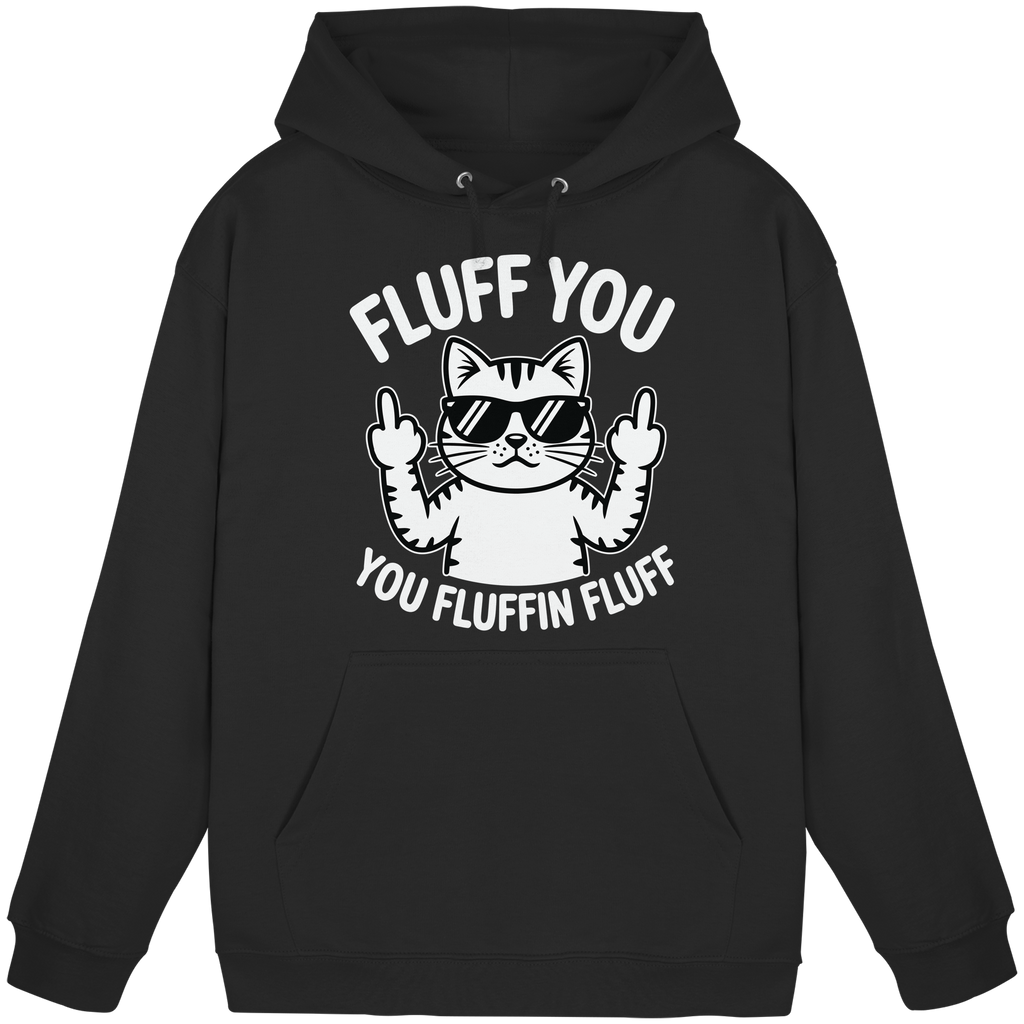 Fluff you Fluffin Fluff Funny Cat - Basic Unisex Hoodie