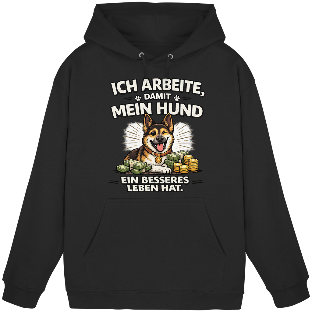 Ich arbeite, damit mein Hund ein besseres Leben hat. Funny Dog - Basic Unisex Hoodie