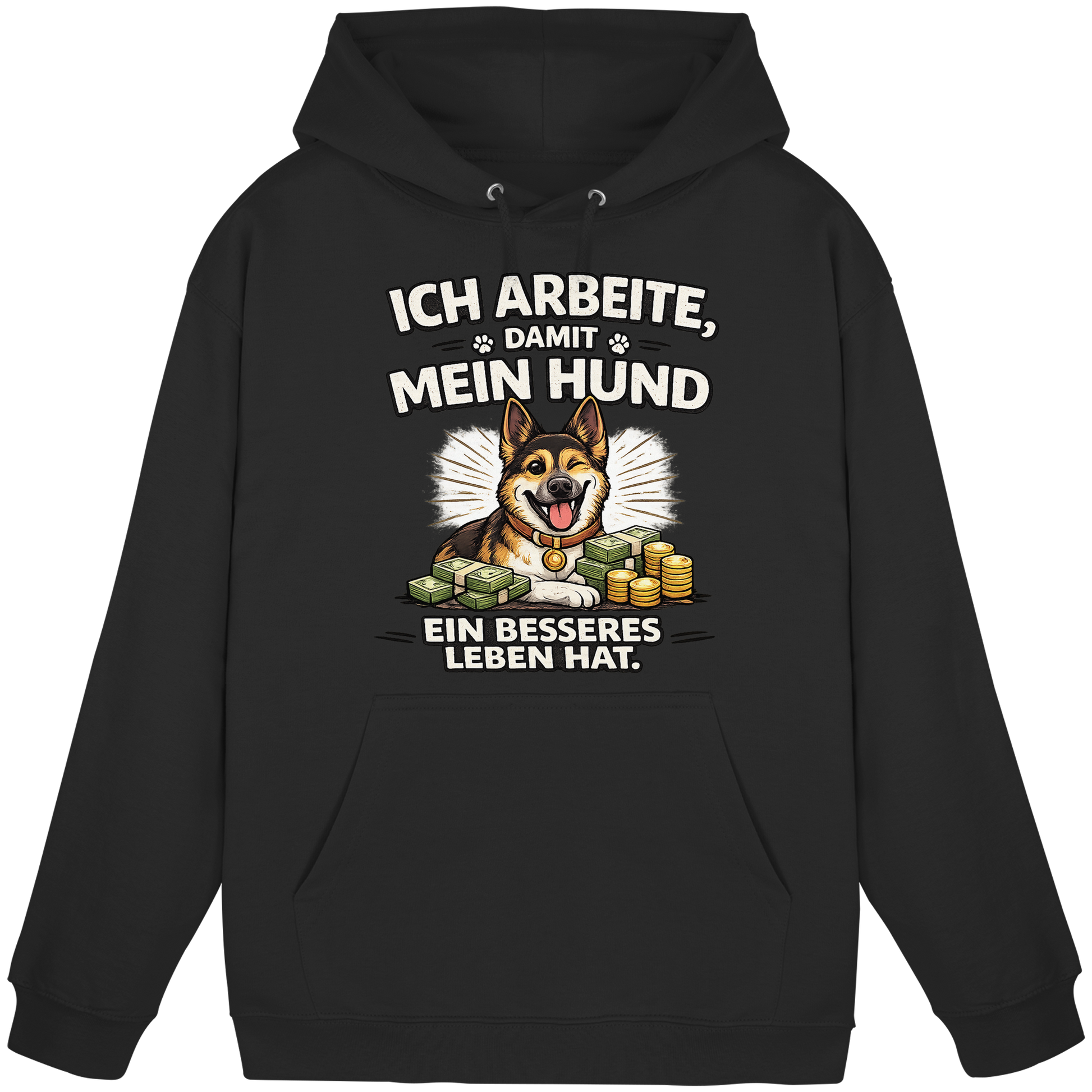 Ich arbeite, damit mein Hund ein besseres Leben hat. Funny Dog - Basic Unisex Hoodie