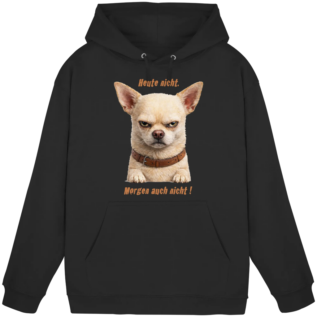Heute nicht. Morgen auch nicht! Grumpy Chihuahua  - Basic Unisex Hoodie - PAWentura