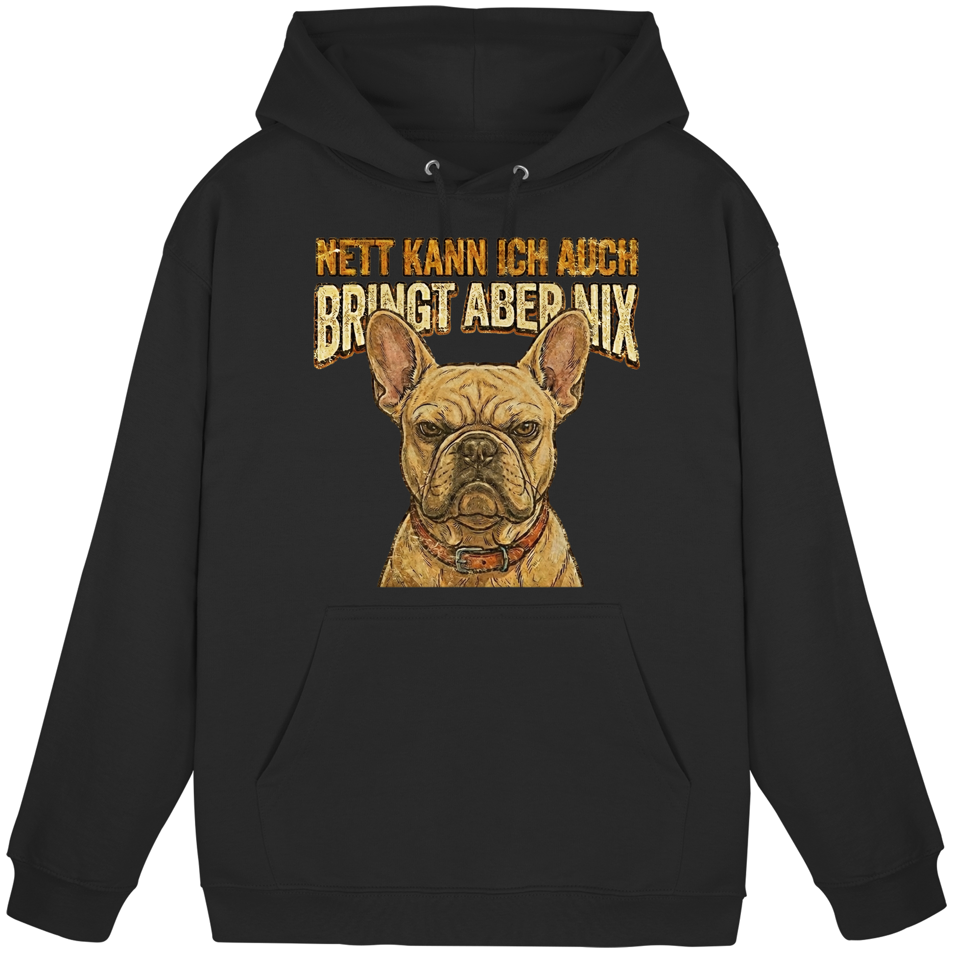Nett kann Ich auch, Bring aber nix - Grumpy Bulldogge - Basic Unisex Hoodie - PAWentura