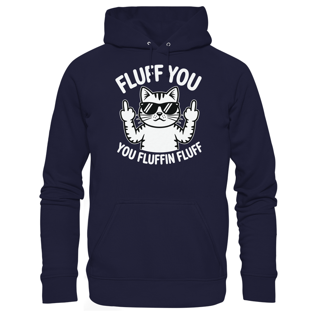 Fluff you Fluffin Fluff Funny Cat - Basic Unisex Hoodie