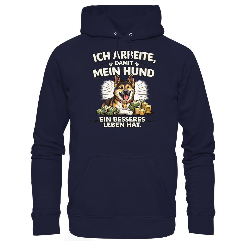 Ich arbeite, damit mein Hund ein besseres Leben hat. Funny Dog - Basic Unisex Hoodie