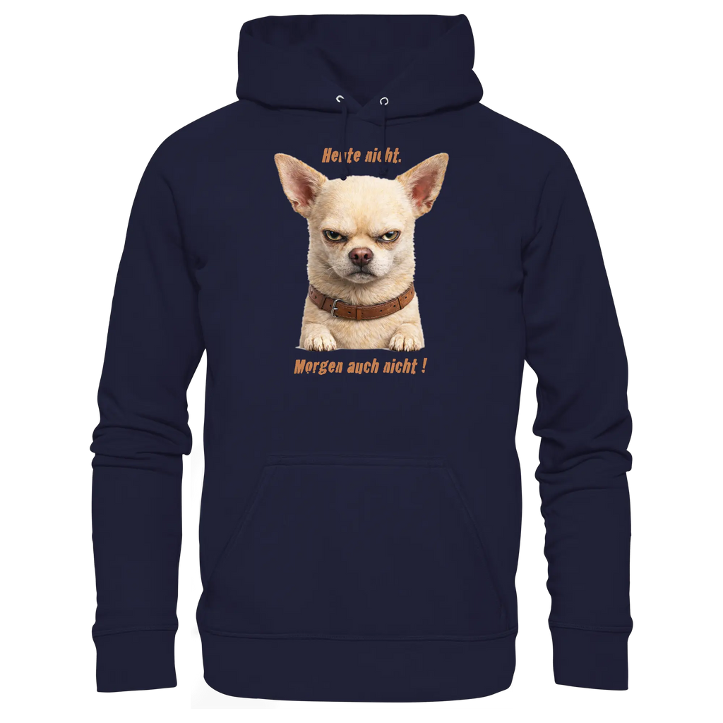 Heute nicht. Morgen auch nicht! Grumpy Chihuahua  - Basic Unisex Hoodie - PAWentura