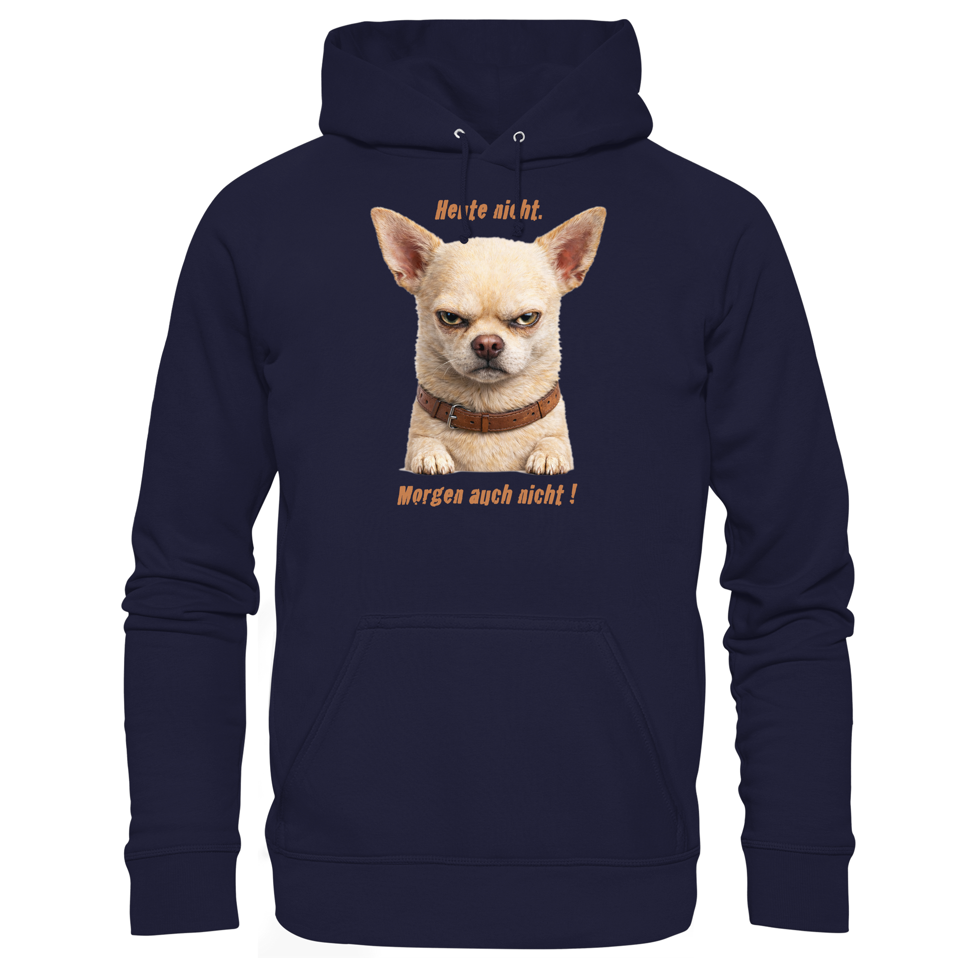 Heute nicht. Morgen auch nicht! Grumpy Chihuahua  - Basic Unisex Hoodie
