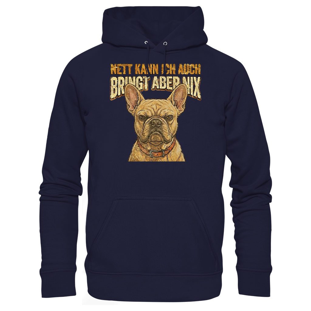 Nett kann Ich auch, Bring aber nix - Grumpy Bulldogge - Basic Unisex Hoodie - PAWentura