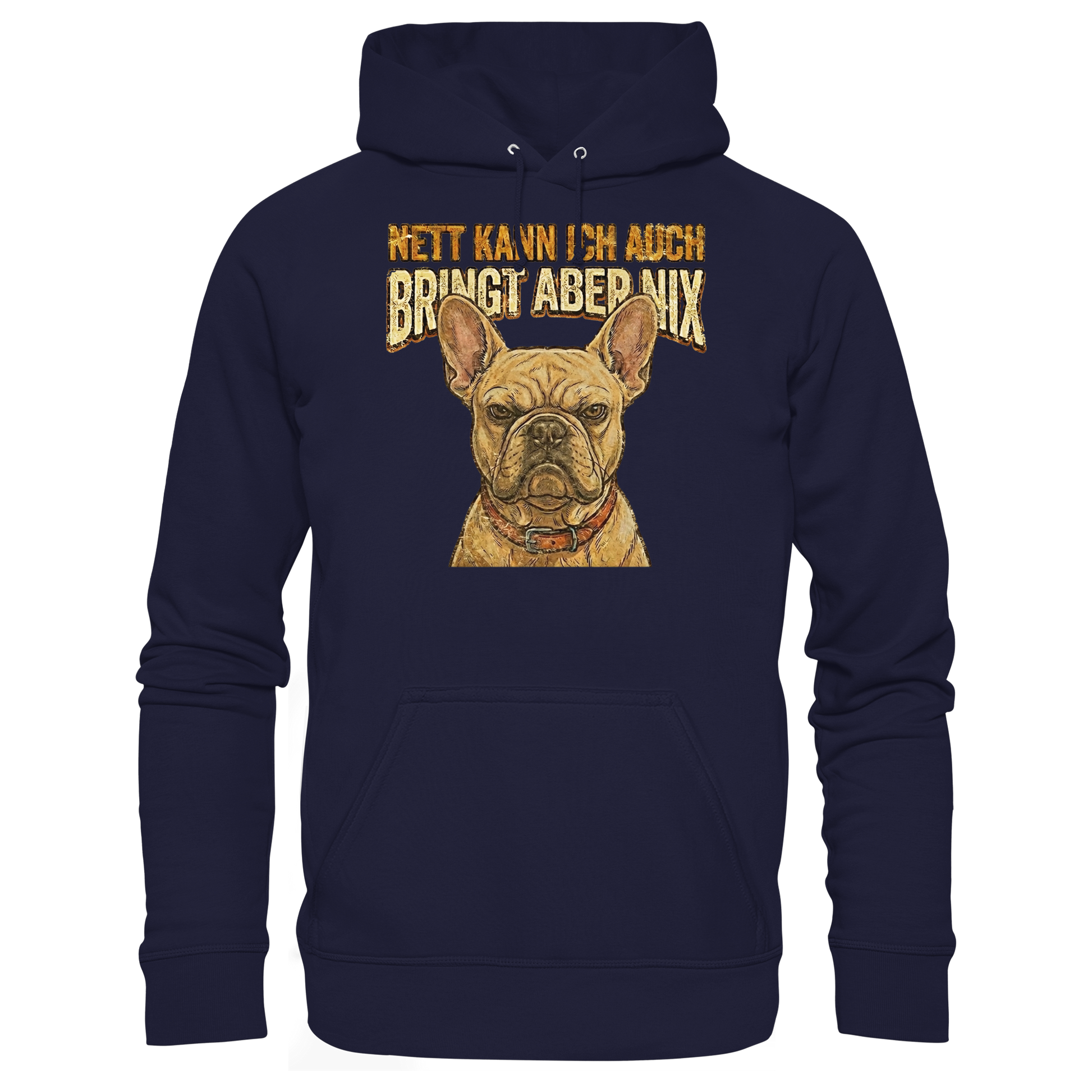 Nett kann Ich auch, Bring aber nix - Grumpy Bulldogge - Basic Unisex Hoodie - PAWentura