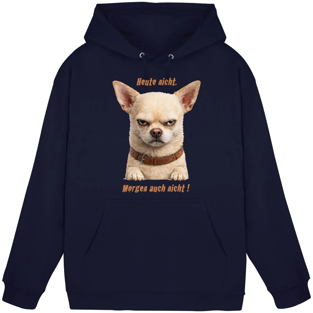 Heute nicht. Morgen auch nicht! Grumpy Chihuahua  - Basic Unisex Hoodie - PAWentura
