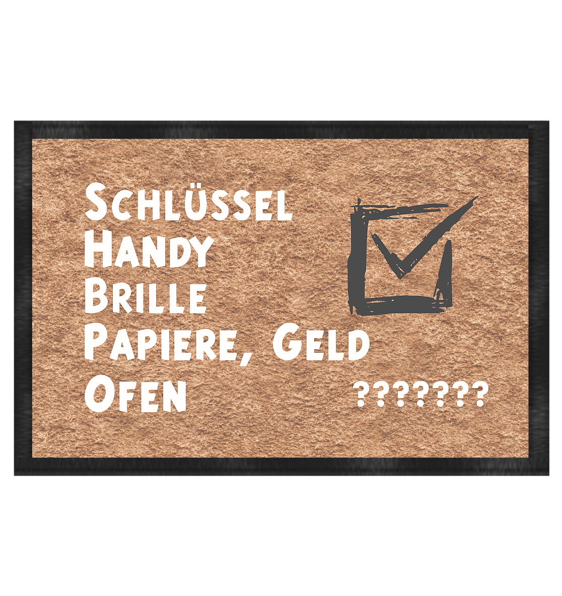 Fussmatte - An alles gedacht ? - Fußmatte 60x40cm