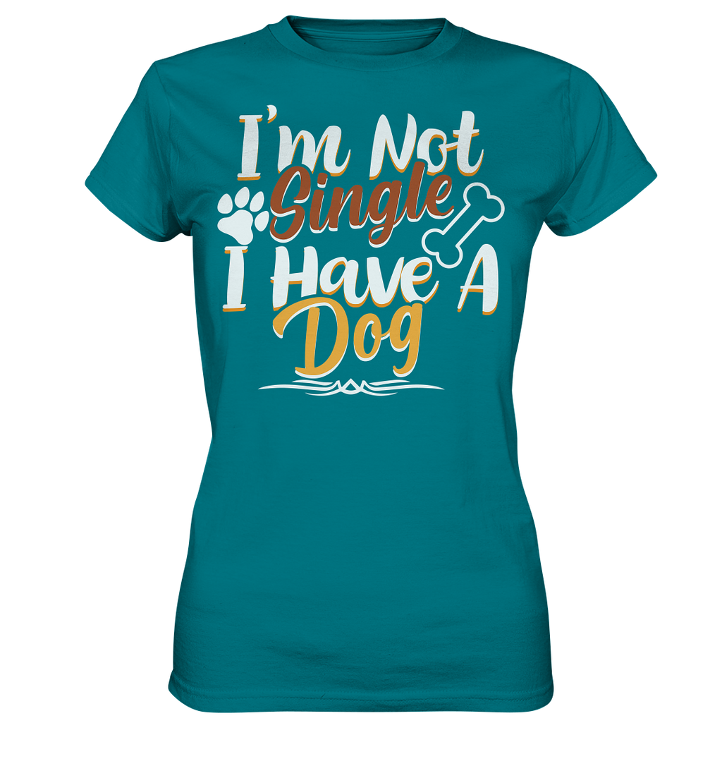 I'm not single I have a Dog  - Ladies Premium Shirt