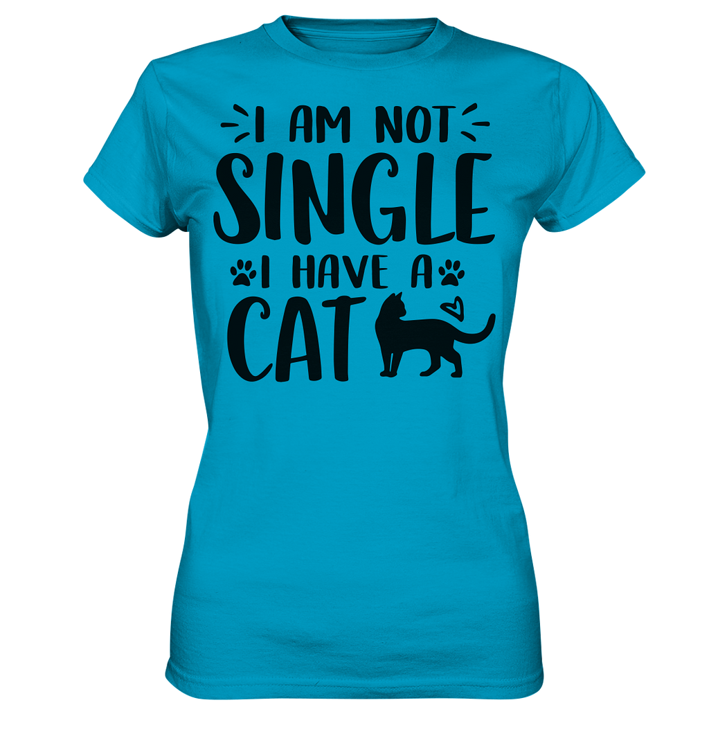 I'm not single I have a Cat - Ladies Premium Shirt