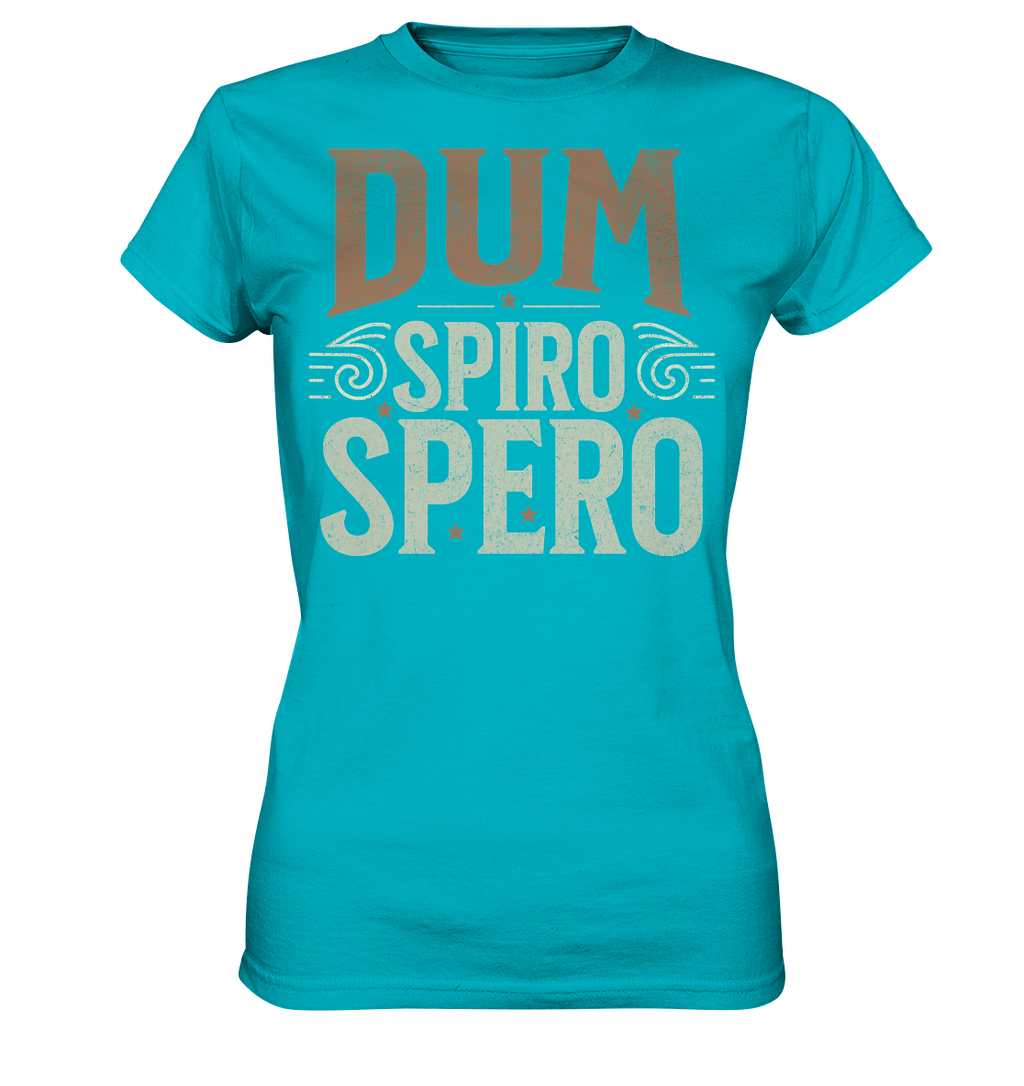 Dum Spiro Spero - Solange ich atme, hoffe ich - Ladies Premium Shirt