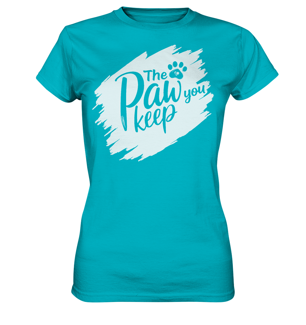 The Paw You Keep - Ladies Premium Shirt