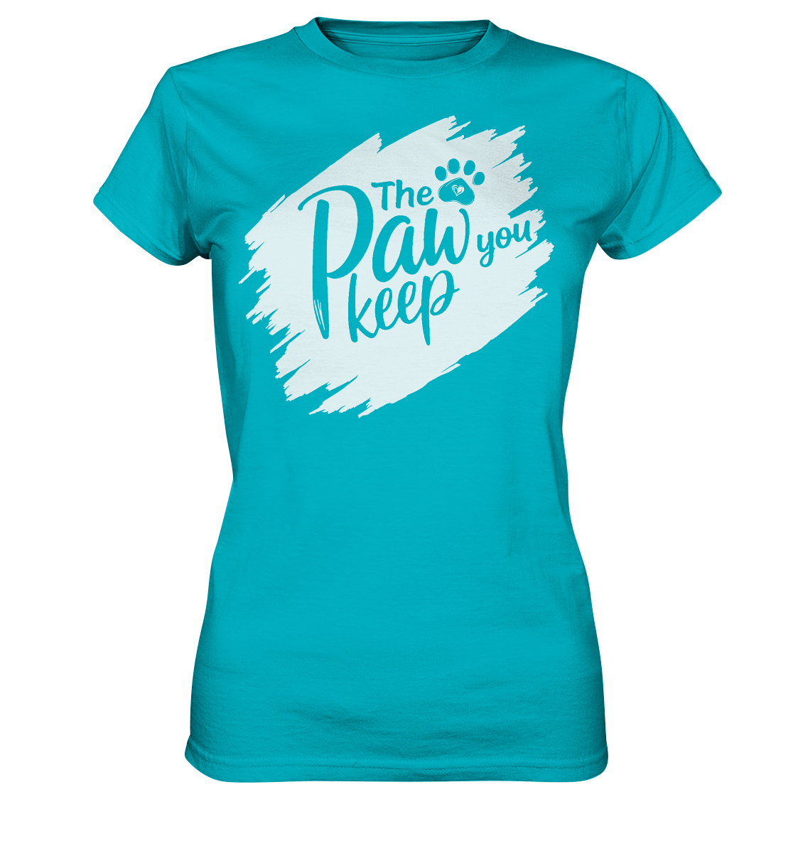 The Paw You Keep - Ladies Premium Shirt