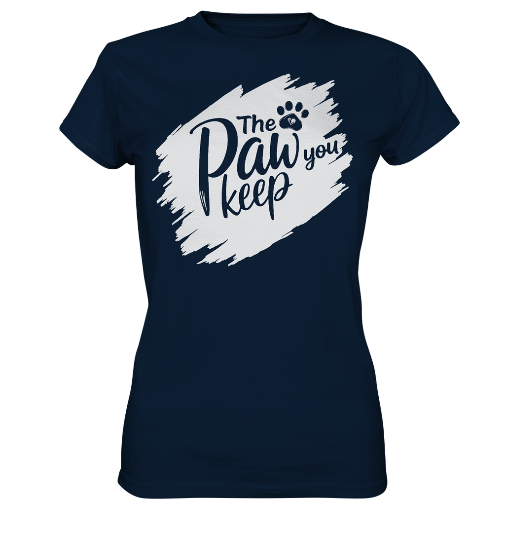 The Paw You Keep - Ladies Premium Shirt
