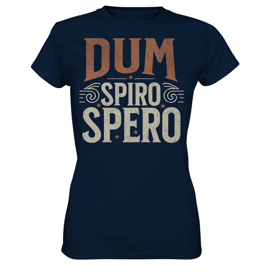 Dum Spiro Spero - Solange ich atme, hoffe ich - Ladies Premium Shirt