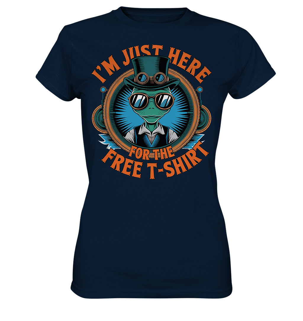 Alien Steampunk I'm just here for the Free T-Shirt - Ladies Premium Shirt