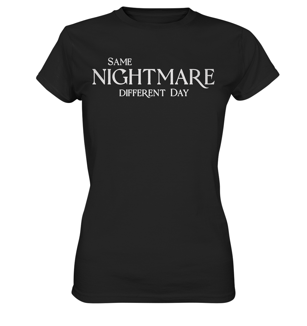 Same Nightmare Different Day - Ladies Premium Shirt
