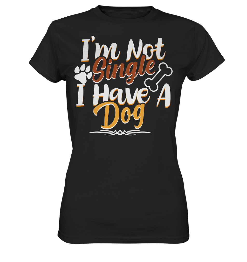 I'm not single I have a Dog  - Ladies Premium Shirt