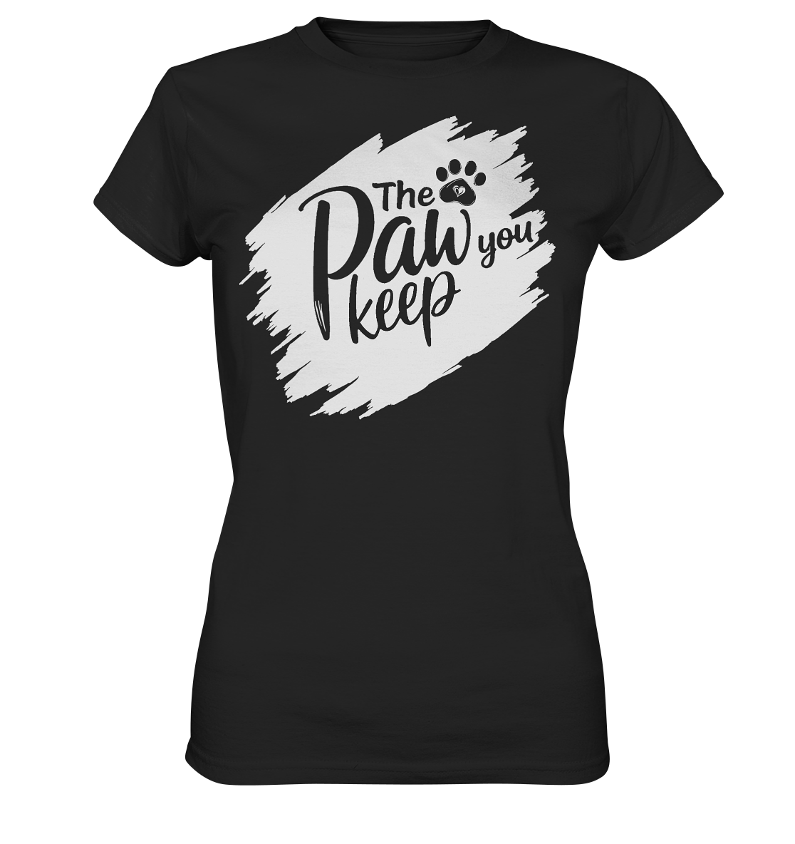 The Paw You Keep - Ladies Premium Shirt
