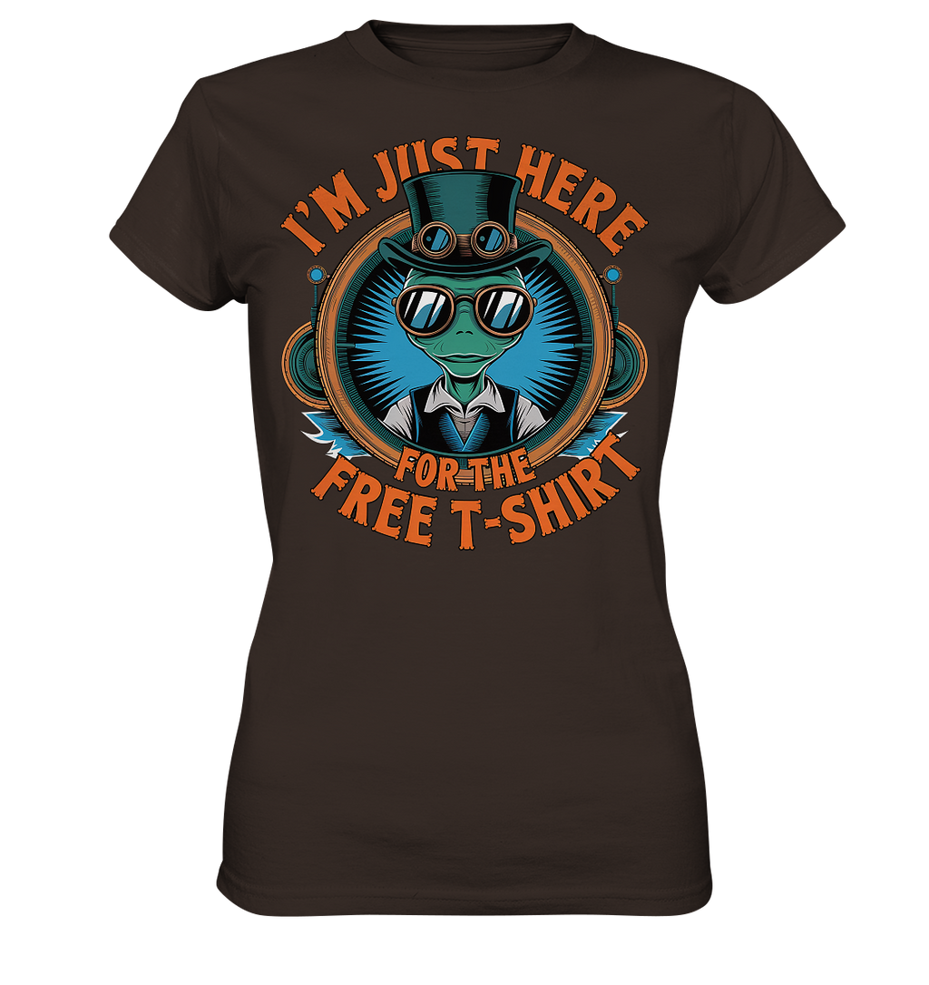 Alien Steampunk I'm just here for the Free T-Shirt - Ladies Premium Shirt