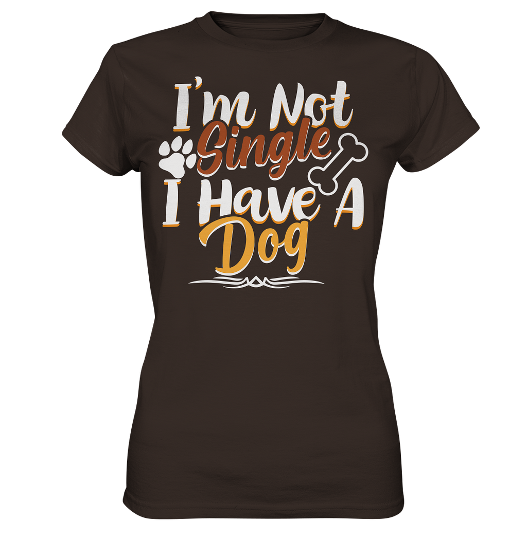 I'm not single I have a Dog  - Ladies Premium Shirt