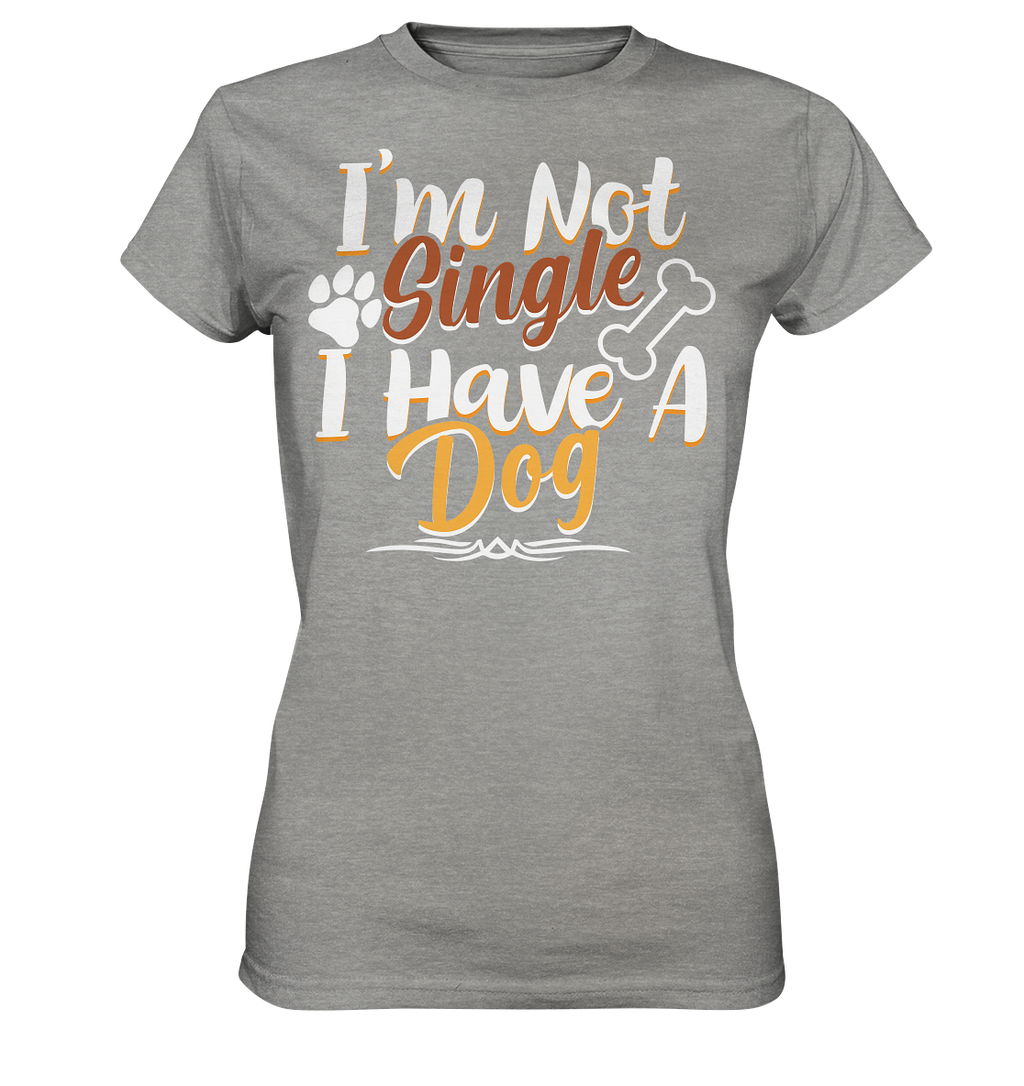 I'm not single I have a Dog  - Ladies Premium Shirt