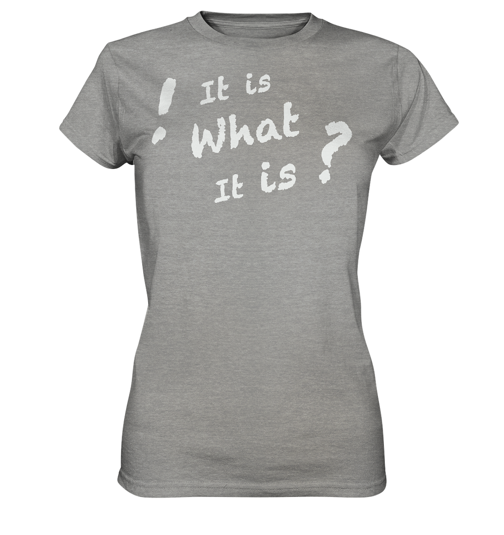 It is what it is - personalisierbar - Ladies Premium Shirt