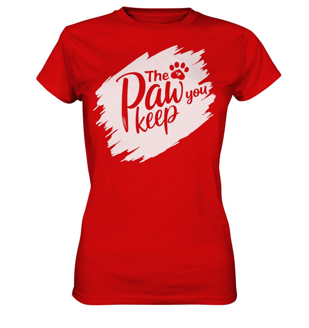 The Paw You Keep - Ladies Premium Shirt