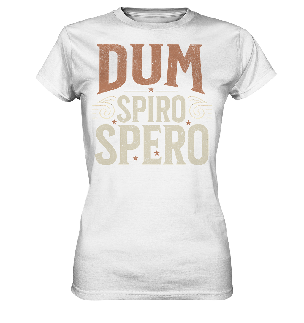 Dum Spiro Spero - Solange ich atme, hoffe ich - Ladies Premium Shirt