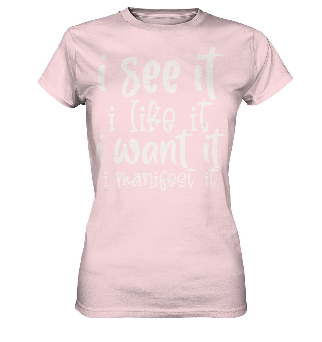See it like it want it manifest it - Ladies Premium Shirt