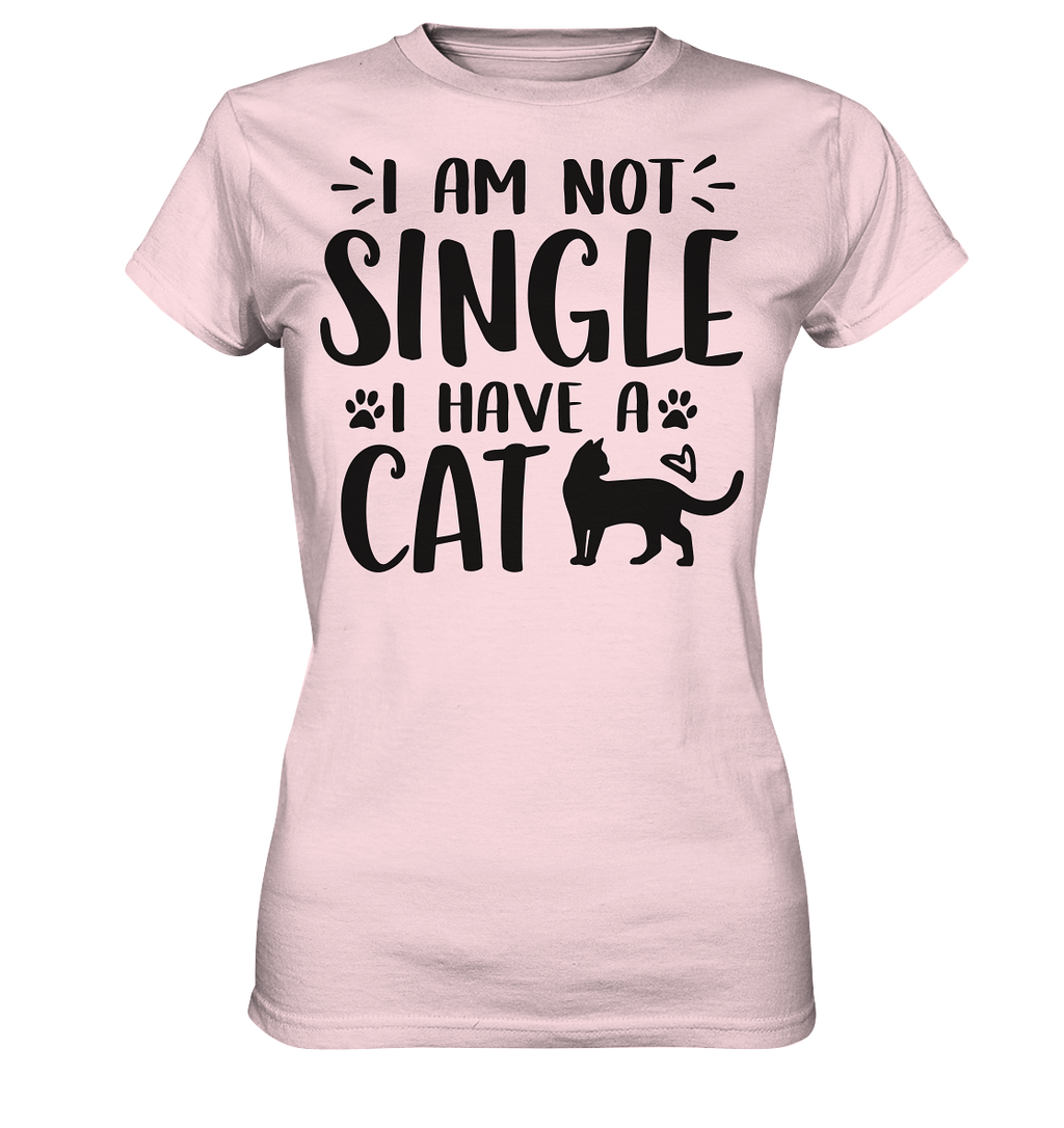 I'm not single I have a Cat - Ladies Premium Shirt