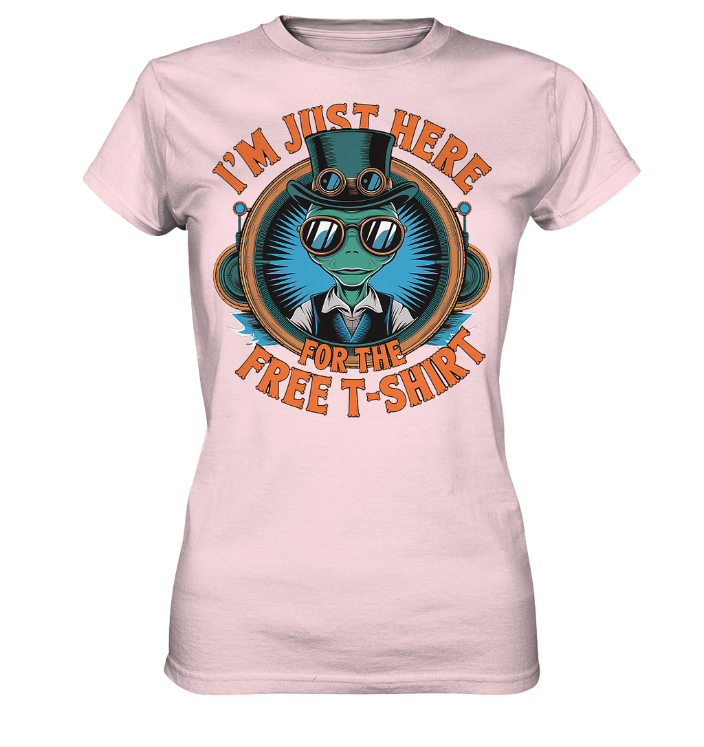 Alien Steampunk I'm just here for the Free T-Shirt - Ladies Premium Shirt
