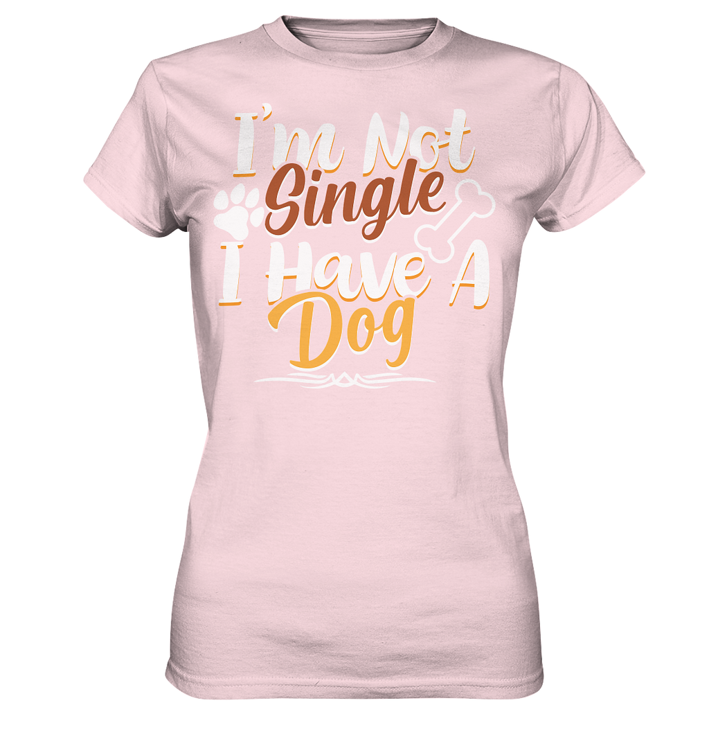 I'm not single I have a Dog  - Ladies Premium Shirt