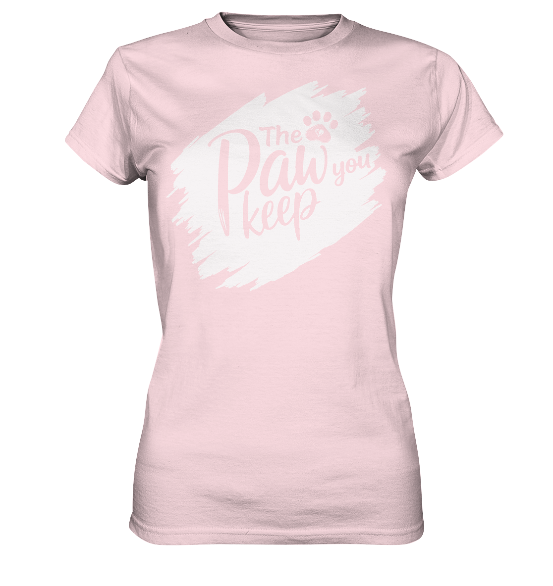 The Paw You Keep - Ladies Premium Shirt