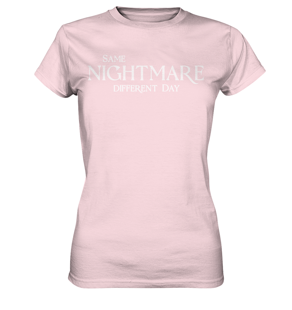 Same Nightmare Different Day - Ladies Premium Shirt