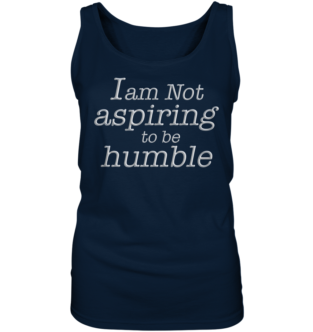 Im not aspiring to be humble - Ladies Tank-Top