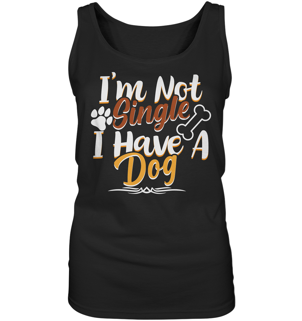 I'm not single I have a Dog  - Ladies Tank-Top