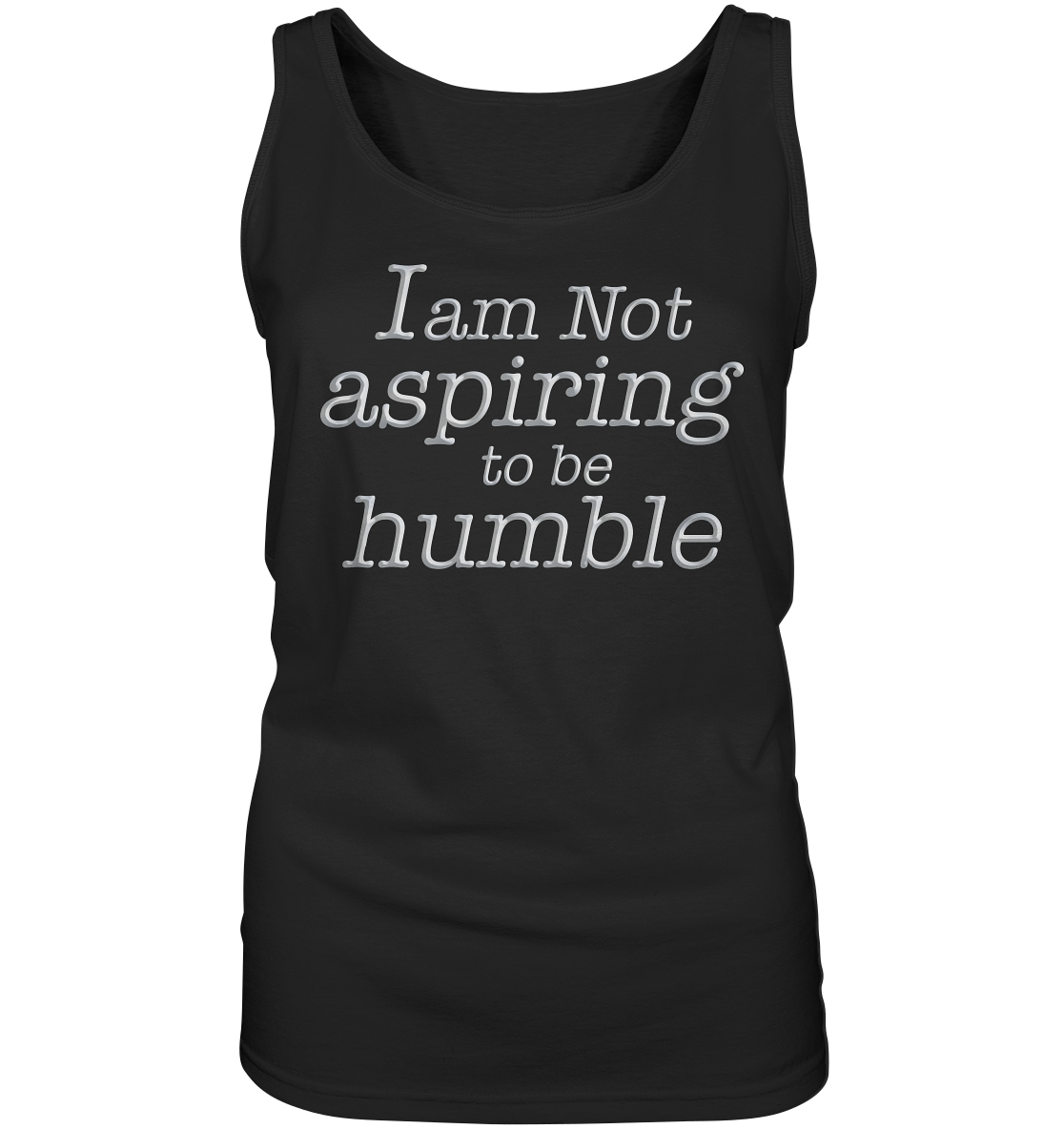 Im not aspiring to be humble - Ladies Tank-Top