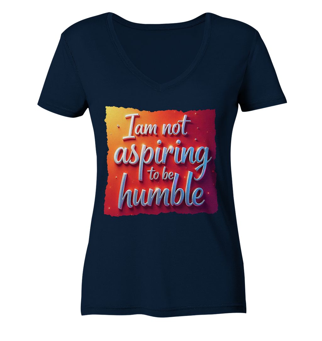 Im not aspiring to be humble - Ladies V-Neck Shirt