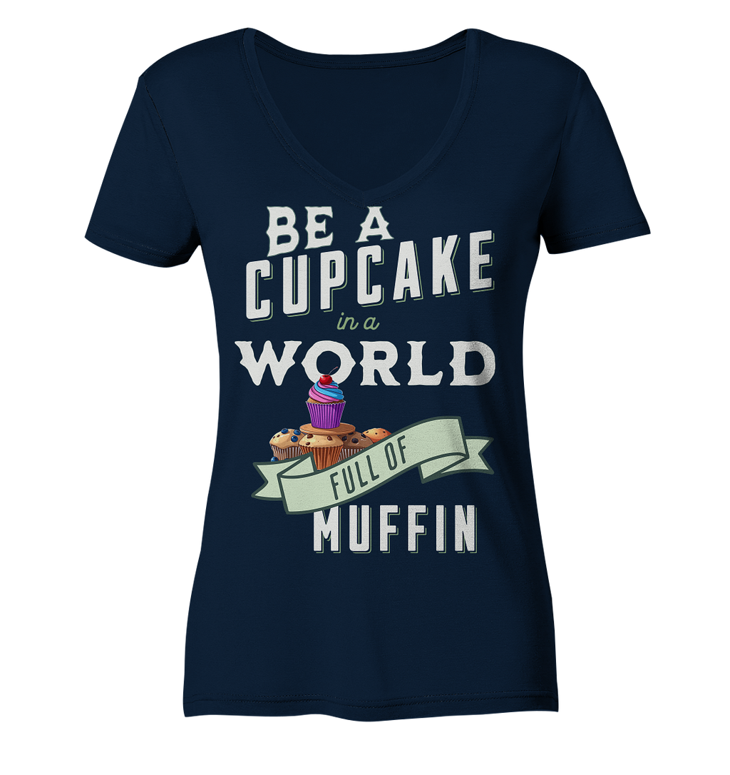 Motivation Be a Cupcake a world full of Muffin - Ladies V-Neck Shirt