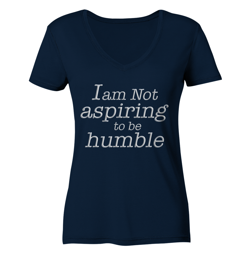 Im not aspiring to be humble - Ladies V-Neck Shirt