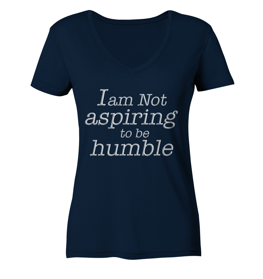 Im not aspiring to be humble - Ladies V-Neck Shirt